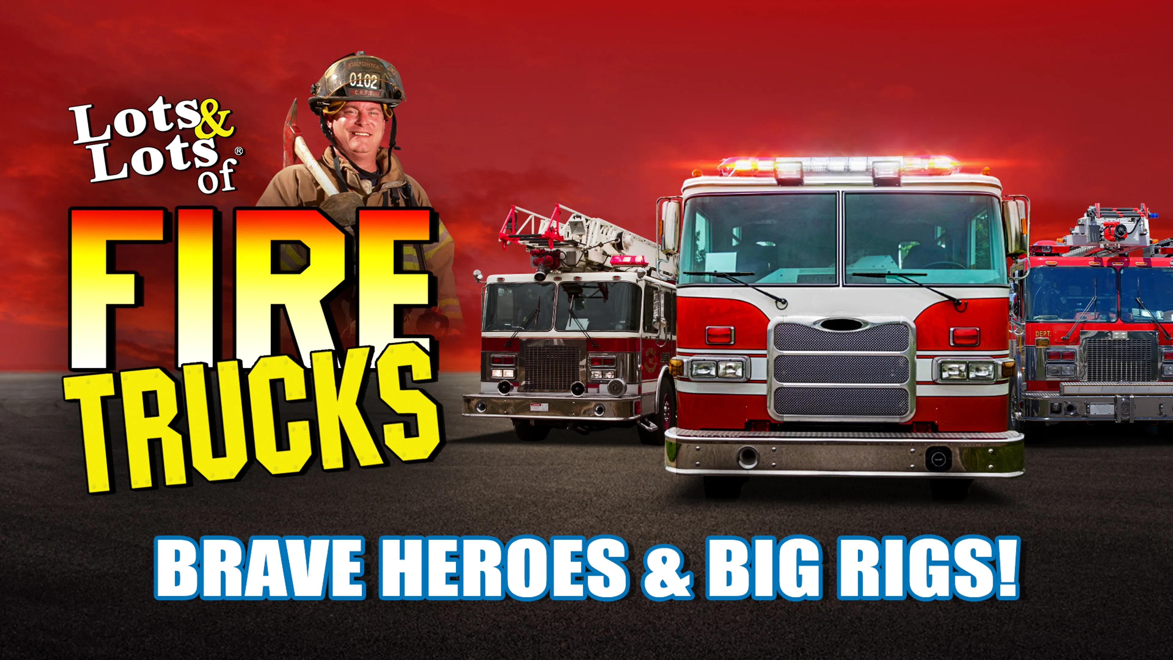 Lots & Lots of Fire Trucks: Brave Heroes and Big Rigs poster